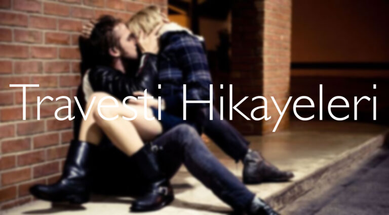 Travesti Hikayeleri