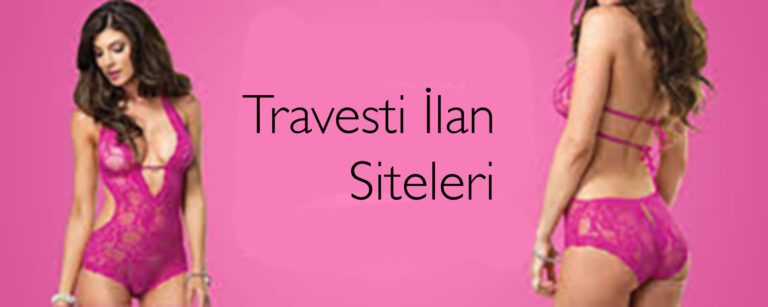 En geniş kapsamlı travesti ilan siteleri